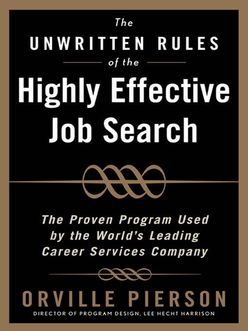 Title details for The Unwritten Rules of the Highly Effective Job Search by Orville Pierson - Available